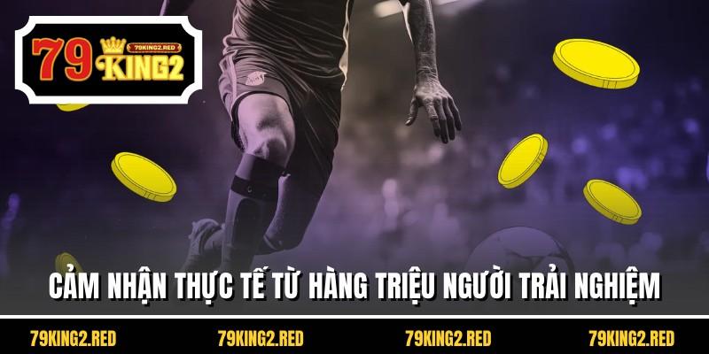 Cảm nhận thực tế từ hàng triệu người trải nghiệm