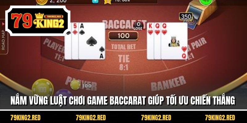 Nắm vững luật chơi game Baccarat giúp tối ưu chiến thắng